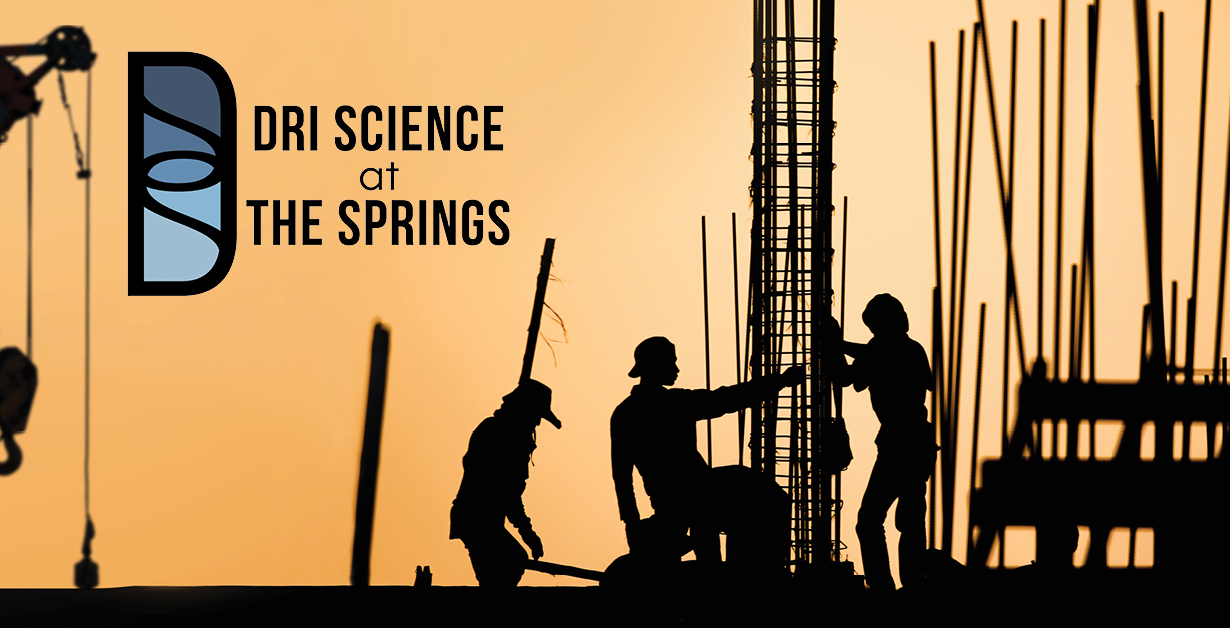 DSSJune13thEvent1230x628 DRI Science at the Springs Logo over an image of construction workers in the heat.